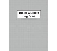 Blood Glucose self-test Log Book: Blood Glucose Tracker Journal Book - More then 52 Weeks Enoug for One Year - 4 Readings before and After (Breakfast, Lunch, Dinner, Night)