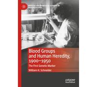 Blood Groups and Human Heredity, 1900-1950: The First Genetic Marker (Medicine and Biomedical Sciences in Modern History)