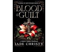 Blood & Guilt: A Modern Vampire Romantasy (Vampire of Montenegro Series)