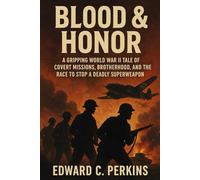 Blood & Honor: A Gripping World War II Tale of Covert Missions, Brotherhood, and the Race to Stop a Deadly Superweapon."