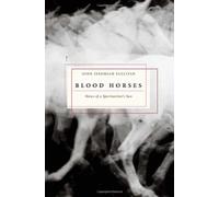 Blood Horses: Notes of a Sportwriter's Son