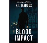 Blood Impact: A Voss Agenda Vigilante Thriller: 1 (The Voss Agenda)