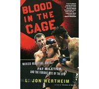 Blood in the Cage: Mixed Martial Arts, Pat Miletich, and the Furious Rise of the UFC