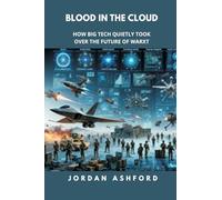 Blood in the Cloud: How Big Tech Quietly Took Over the Future of War