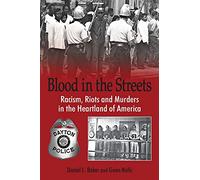 Blood In The Streets - Racism, Riots and Murders in the Heartland of America