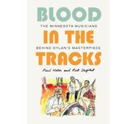 Blood in the Tracks: The Minnesota Musicians behind Dylan's Masterpiece