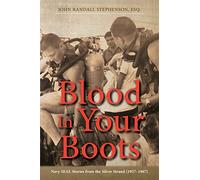 Blood In Your Boots: Navy SEAL Stories from the Silver Strand (1957-1967)