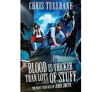 Blood is Thicker Than Lots of Stuff: A Comedic Urban Fantasy: 2 (The Many Travails of John Smith)
