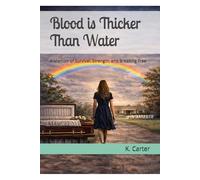 Blood is Thicker Than Water: A Memoir of Survival, Strength, and Breaking Free