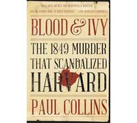 Blood & Ivy - The 1849 Murder That Scandalized Harvard