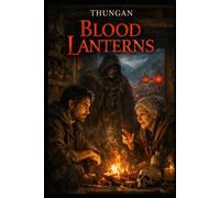 Blood Lanterns: Blood Lanterns: A Pact of Fire, Souls, and Eternal Winter