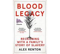 Blood Legacy: Reckoning With a Family’s Story of Slavery