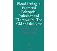 Blood-Letting in Puerperal Eclampsia; Pathology and Therapeutics; The Old and the New