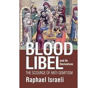 Blood Libel and Its Derivatives: The Scourge of Anti-Semitism – Routledge