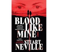 Blood like Mine - NEW Stuart Neville 2025