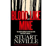 Blood Like Mine : The book everyone is devouring this summer. 'Neville might well be Stephen King's rightful heir' (Will Dean)