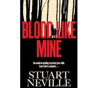 Blood Like Mine: The book everyone is devouring this summer. 'Neville might well be Stephen King's rightful heir' (Will Dean)