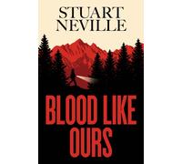 Blood Like Ours : A mother. A daughter. A hunger that will not die.