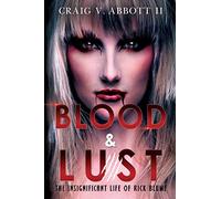Blood & Lust: The Insignificant Life of Rick Blume