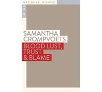Blood Lust, Trust & Blame (In the National Interest)