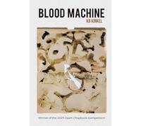 Blood Machine: Winner of the 2025 Open Chapbook Competition