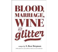 Blood, Marriage, Wine & Glitter