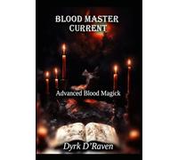 Blood Master Current: Advanced Blood Magick: 3 (The Blood Witch Path)