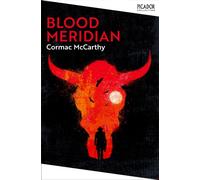Blood Meridian: (Picador Collection)