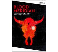 Blood Meridian: (Picador Collection)
