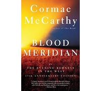 Blood Meridian: Or the Evening Redness in the W, McCarthy.