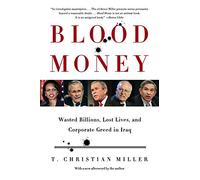 Blood Money: A Story of Wasted Billions, Lost Lives and Corporate Greed in Iraq