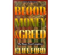 Blood, Money, & Greed: The Money Trust Conspiracy