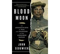 Blood Moon: An American Epic of War and Splendor in the Cherokee Nation