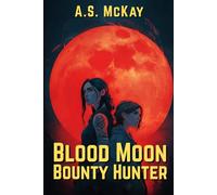Blood Moon Bounty Hunter (Blood Moon Rising)