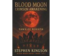 BLOOD MOON: Crimson Awakening - Dawn of Rebirth (Book 1 of 5)