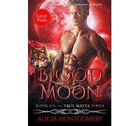 Blood Moon (Large Print): A Werewolf Shifter Paranormal Romance: 2 (True Mates)