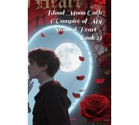Blood Moon Oath (Vampire of My Sainted Heart - Book 2) (The Vampire of My Sacred Heart)