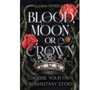 Blood, Moon or Crown : Choose Your Own Romantasy