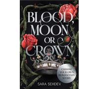 Blood, Moon or Crown: Choose Your Own Romantasy Story