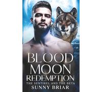 Blood Moon Redemption: The Sentinel And The Beta (Threads of Destiny Paranormal Romance Collection)