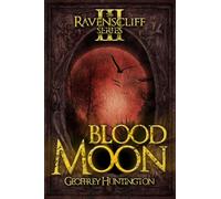 Blood Moon: The Ravenscliff Series - Book Three: 3