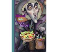 Blood? Nah... Beet Juice!: Cute Vegan Vampire Notebook | Funny Halloween Journal | Plant-Based Gift