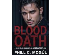 Blood oath: A Dark Mafia Romance Of Desire And Betrayal
