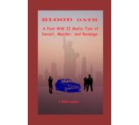 BLOOD OATH: A Post WW II Mafia Tale of Deceit, Murder, and Revenge