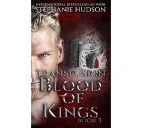 Blood of Kings: 3 (The Transfusion Saga)