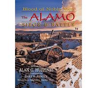 Blood of Noble Men: The Alamo Siege & Battle