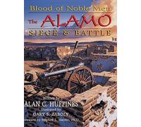 Blood of Noble Men: The Alamo Siege & Battle