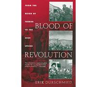 Blood of Revolution: From the Reign of Terror to the Arab Spring