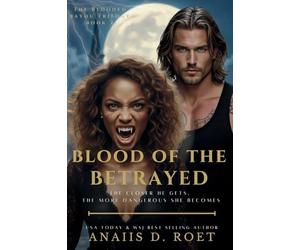 Blood of the Betrayed: The Blooded Bayou Trilogy - Book II