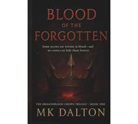 Blood of the Forgotten: Book 1 (The Dragonblood Crown Trilogy)